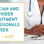 Graphic bringing attention to physician and provider recruitment professionals week.